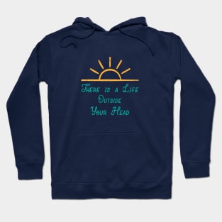 There Is a Life Outside Your Head Hoodie